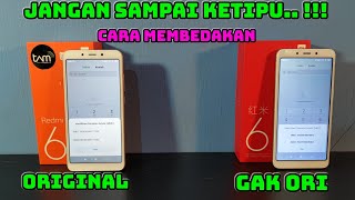 CARA MEMBEDAKAN REDMI 6 ORI DENGAN REDMI 6 GAK ORI ( KW, REFURBISH REKONDISI DISTRIBUTOR GAK RESMI )