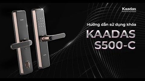 Hướng dẫn sử dụng khóa thông minh Kaadas S500-C