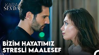 Her Şeye Kafa Tutuyorum Ama Bir Tek Sana Yeniliyorum - Kara Sevda 7. Bölüm