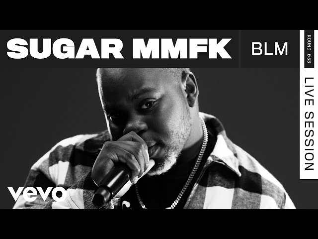 Sugar MMFK - BLM (Live) | ROUNDS | Vevo