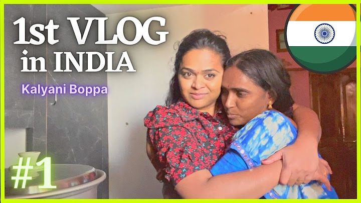 ఇండియా లో మొదటి రోజు !! 1st VLOG of Kalyani Boppa from INDIA