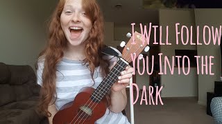 I Will Follow you Into the Dark - Death Cab for Cutie|| Ukulele Cover by Kayla Bunker