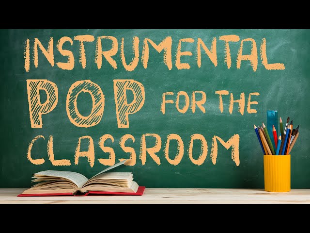 Instrumental Pop Music for the Classroom | 2 Hours of Clean Pop Covers for Studying class=