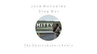 Jose Gonzalez - Step Out (The Chainsmokers Remix)