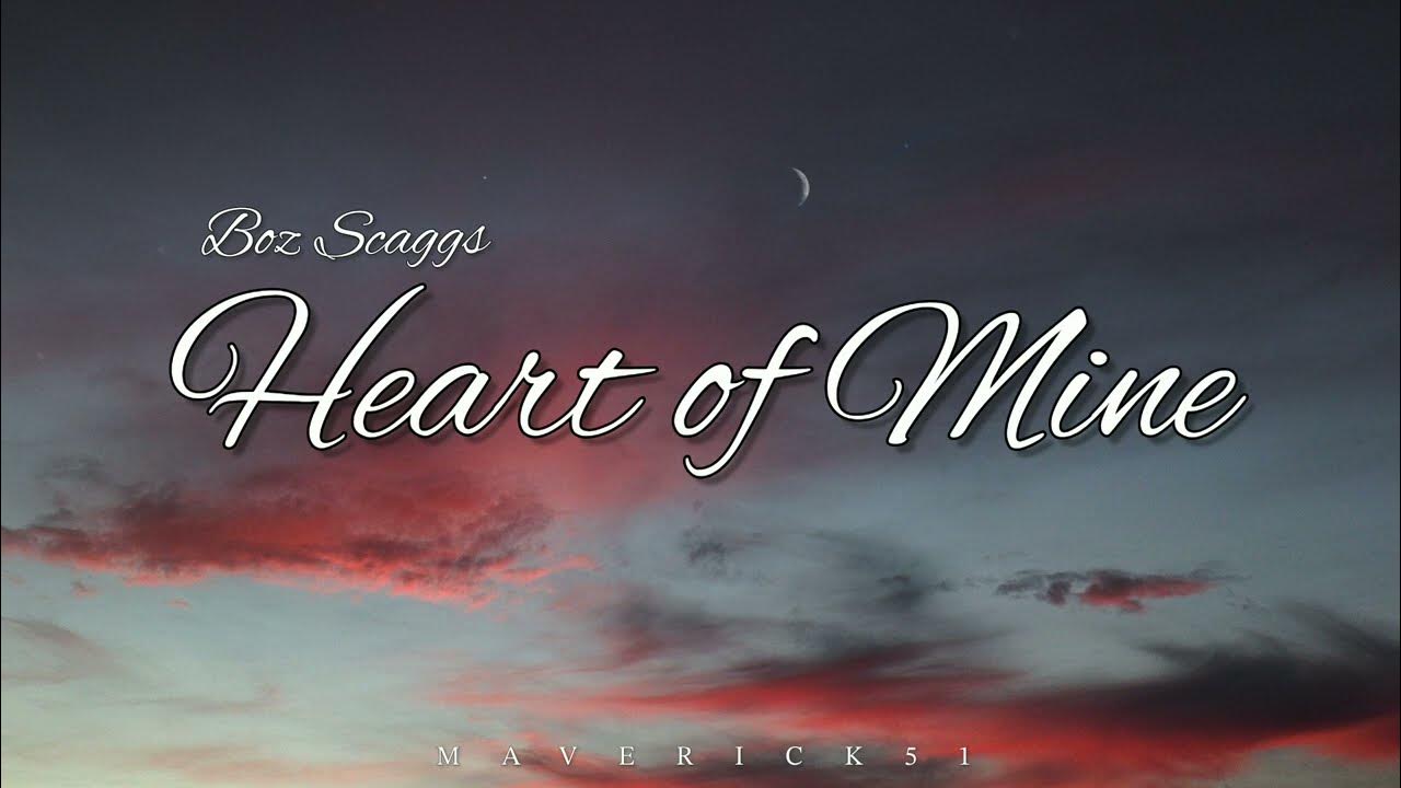 Heart of Mine (LYRICS) by Boz Scaggs ♪ Heart of Mine (LYRICS) by Boz Scaggs ♪