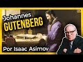 Johannes GUTENBERG por Isaac ASIMOV | Ciencias de la Ciencia