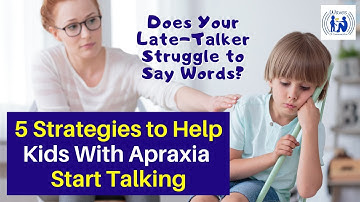 5 Strategies to Help Kids With Apraxia Start Talking