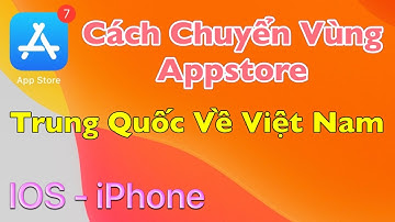 Cách Chuyển Vùng Appstore Từ Trung Quốc Về Việt Nam IOS - iPhone