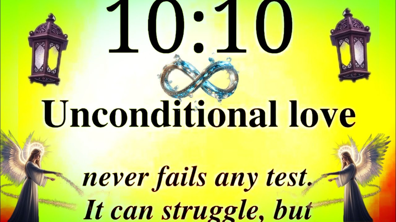 🌈 10:10 Unconditional love never fails any test. It can struggle,but.. Urgent God's Message Today 🙏