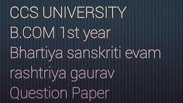 CCS University B.com/B.A/Bsc 1st year bhartiya sanskriti evam rashtra gaurav 2019 examination