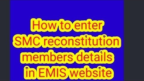 How to enter SMC reconstitution members in EMIS website// SMC details