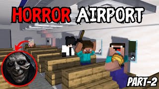 HORROR AIRPORT IN MINECRAFT HORROR STORY || part-2