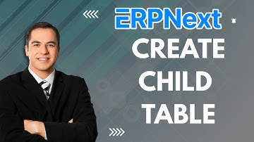 How to Create Child Table in ERPNext | Step-by-Step Guide 2025