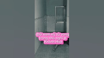 Đôi nam nữ tử vong trong nhà nghỉ ở Khánh Hòa #tinnong #tintuc #tinnong24h #news