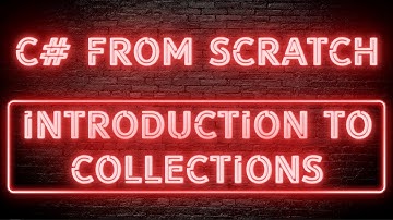 C# From Scratch - 04.01 Introduction to collections