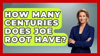 Celebrity How Many Centuries Does Joe Root Have? - Go-To Cricket Guide Profile