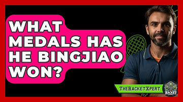 What Medals Has He Bingjiao Won? - The Racket Xpert