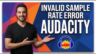 Audacity Error Code Invalid Sample Rate (Easy Fix Guide)