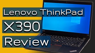 Lenovo ThinkPad X390 Ultralight Laptop Review