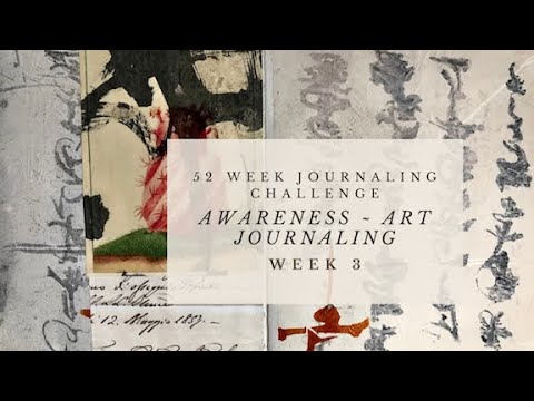 Week 3 ~ Awareness ~ 52 Week Art Journaling Challenge ~ 