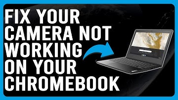 How To Fix Camera Not Working On Chromebook (Why Is Your Camera Not Working On Your Chromebook?)