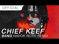 Chief Keef - Bang (Havok Roth Festival Trap Remix)