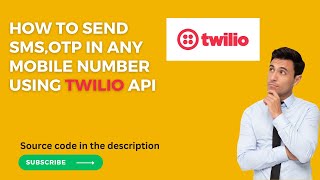 How to send OTP , SMS in any mobile number using Twilio API