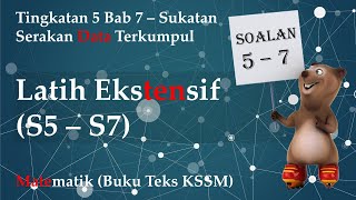 Matematik Tingkatan 5 KSSM Bab 7 | Latih Ekstensif (S5 - S7) | Sukatan Serakan Data Terkumpul