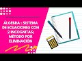 SISTEMA  DE ECUACIONES: método por eliminacion o reducción