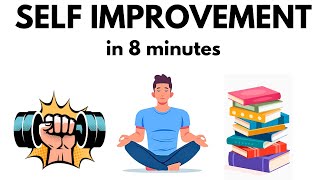 All of self improvement explained in 8 minutes
