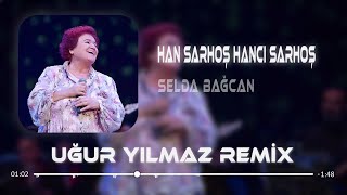 Selda Bağcan - Han Sarhoş Hancı Sarhoş ( Uğur Yılmaz Remix ) Resimi