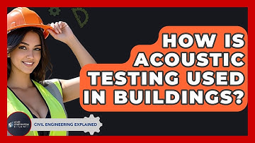 How Is Acoustic Testing Used In Buildings? - Civil Engineering Explained