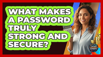 What Makes A Password Truly Strong And Secure?