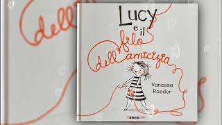 Lucy E Il Filo Dell Amicizia - Lettura Animata