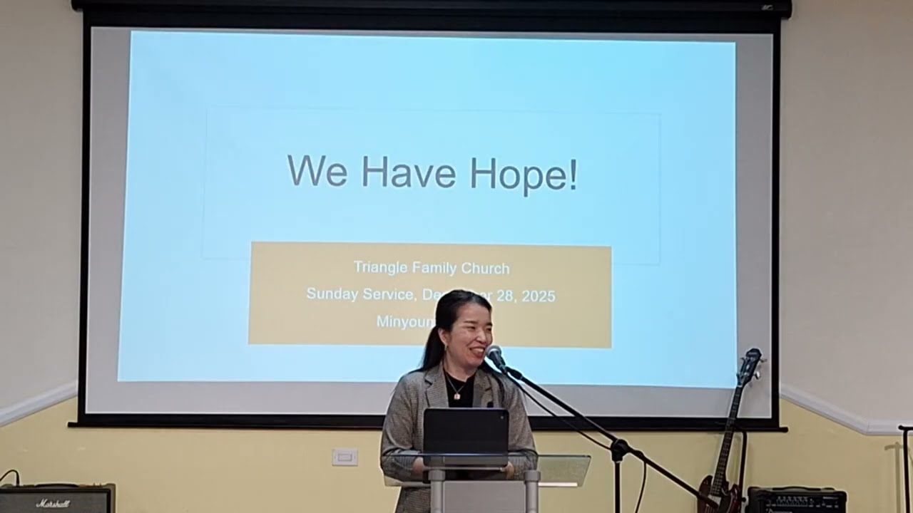 We have hope! - Triangle Family Church Sermon Dec. 28, 2025