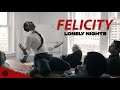 Felicity  lonely nights official music