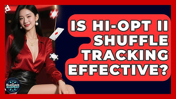 Is Hi-Opt II Shuffle Tracking Effective? - The Blackjack Blueprint