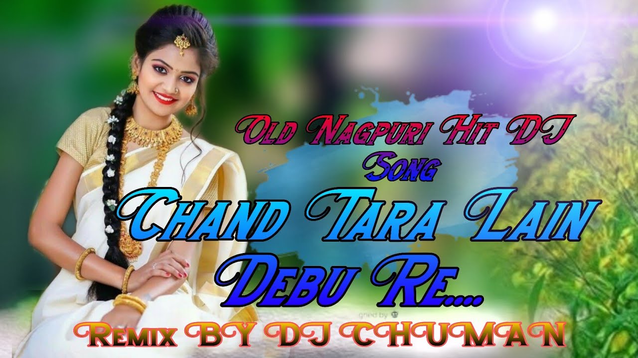 Chand Tara Lain Debu Re Old is Gold Nagpuri Hit DJ SongMix BY DJ CHUMAN