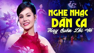 Nghe Nhạc Dân Ca Hay Quên Lối Về - LK Trầu Cau Quan Họ, Nhớ Đêm Giã Bạn | Mai Thương