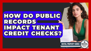 How Do Public Records Impact Tenant Credit Checks? - Rental Property Gurus