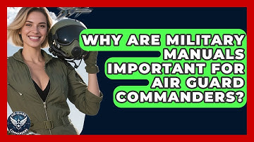 Why Are Military Manuals Important for Air Guard Commanders? - Air Guard Commanders