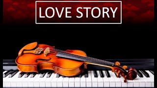 Love Story - Piano Violin (Extended) - 💕 Most Beautiful Relaxation