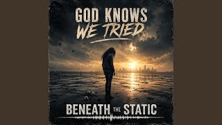 God Knows We Tried