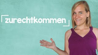 German Lesson 19 - Klarkommen Fertigwerden Sich Abfinden Zurechtkommen Verkraften - B2C1