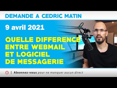 [ DACs - Matin ] Quelle différence entre Webmail et logiciel messagerie ? | 09 - 04 - 2021