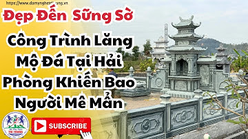 Lăng Mộ Đá Xanh Rêu - Lắp Đặt Tại Tỉnh Hải Phòng 