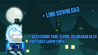 5 Backsound Yang Sering Digunakan Youtuber Growtopia   Link Download