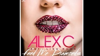 Alex C. feat. Lisa Rowe - Feed Me Diamonds (Official Music Video) HD