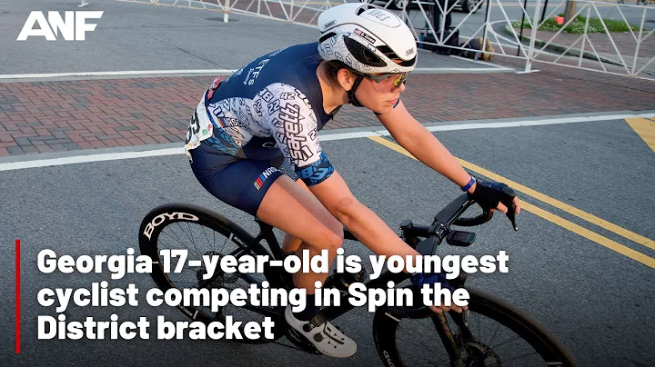 Georgia 17-year-old is youngest cyclist competing in Spin the District bracket - DayDayNews