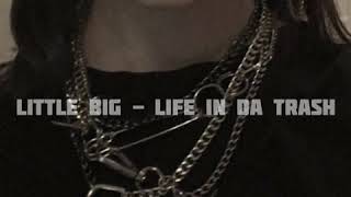 Little big - Life in da trash (slowed version)